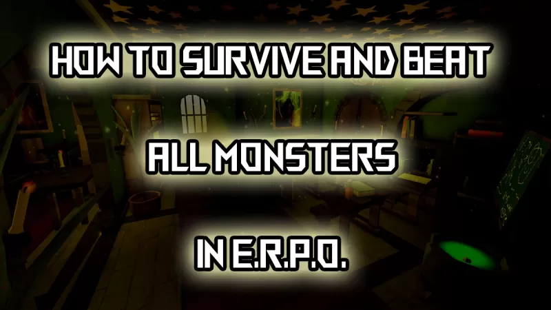 Erpo Monsters: Ultimate Guide para derrotarlos