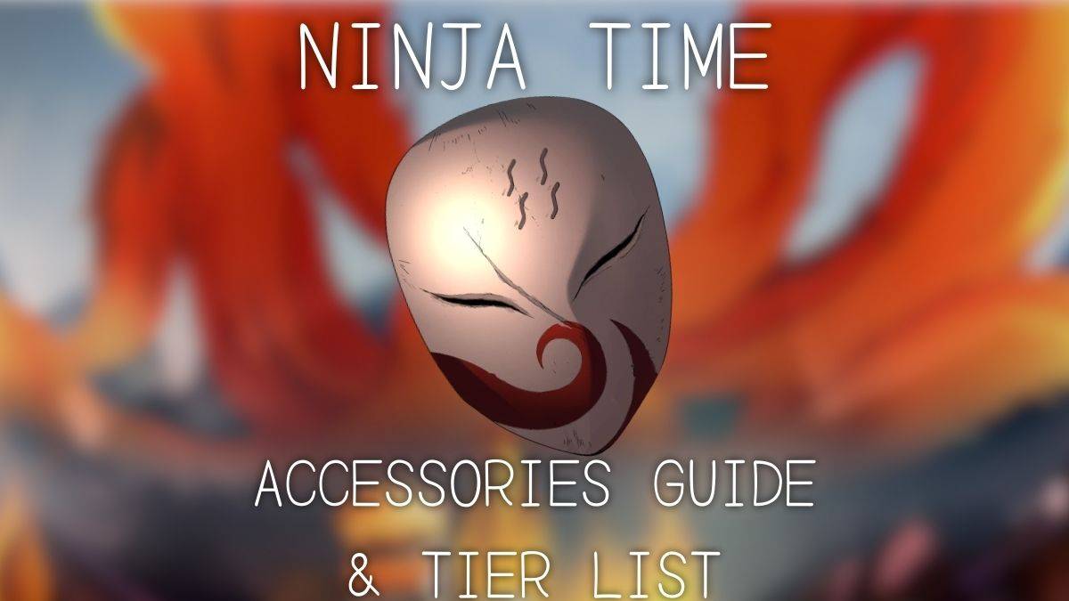 Ultimate Ninja Time Acessories Guide and Tier List