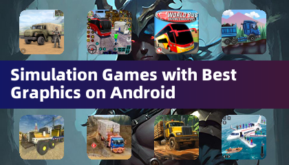 Simulation Games with Best Graphics on Android
