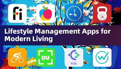 Lifestyle Management Apps for Modern Living