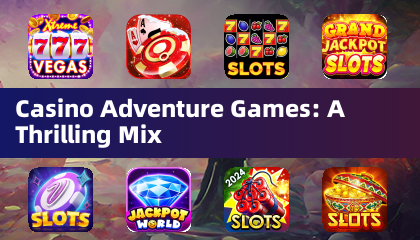 Casino Adventure Games: Một Hỗn Hợp Hấp Dẫn