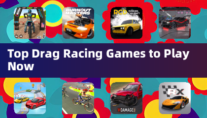 Top Drag Racing Games to Play Now