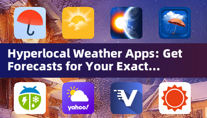 Hyperlocal Weather Apps: Obtenha Previsões para a Sua Localização Exata