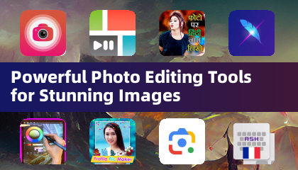 Powerful Photo Editing Tools for Stunning Images
